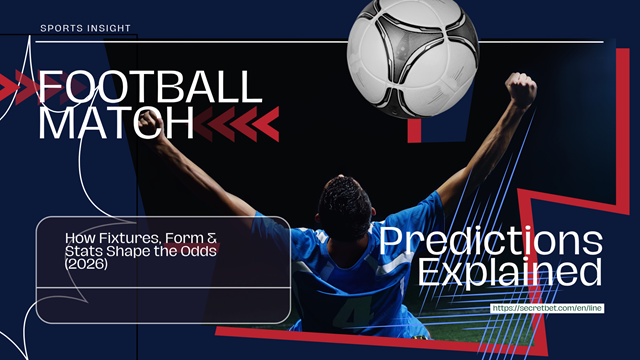 Football Match Predictions Explained