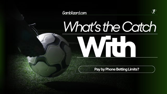 What’s the Catch With Pay by Phone Betting Limits What’s the Catch With Pay by Phone Betting Limits